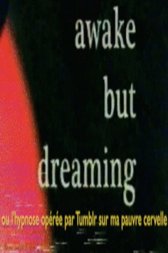 Póster de Awake but dreaming (ou l'hypnose opérée par Tumblr sur ma pauvre cervelle)