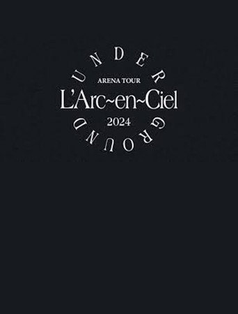 Póster de L'Arc～en～Ciel「ARENA TOUR 2024 UNDERGROUND」