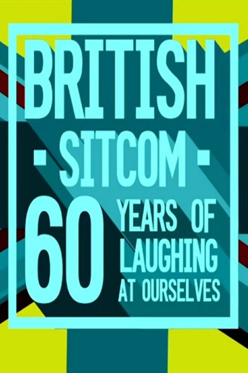 Póster de British Sitcom: 60 Years of Laughing at Ourselves