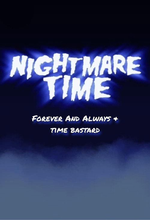 Póster de Nightmare Time: Forever and Always & Time Bastard