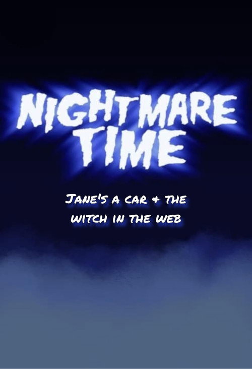 Póster de Nightmare Time: Jane's A Car & The Witch in the Web