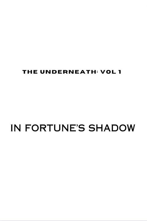 Póster de The Underneath: In Fortune's Shadow