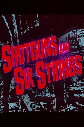 Póster de Shotguns and Six Strings: Making a Rock N Roll Fable