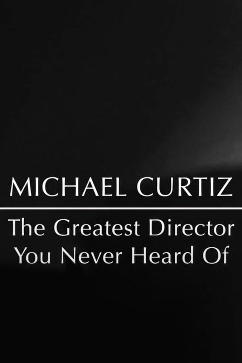 Póster de Michael Curtiz: The Greatest Director You Never Heard Of