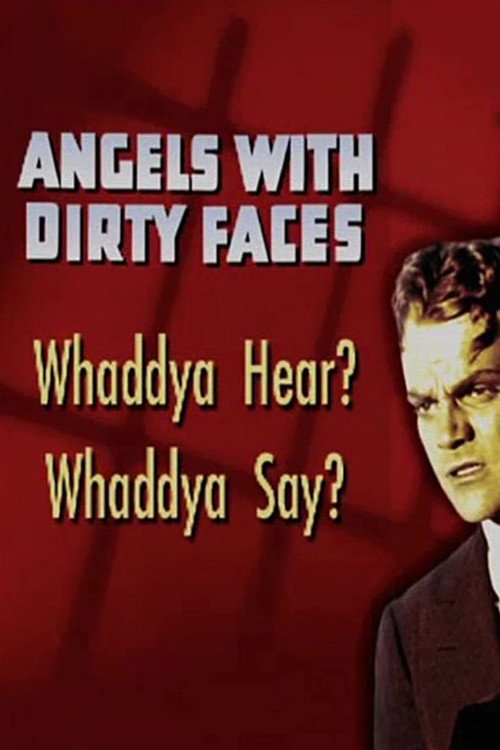 Póster de Angels with Dirty Faces: Whaddya Hear? Whaddya Say?