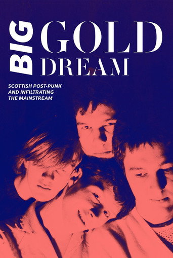 Póster de Big Gold Dream: Scottish Post-Punk and Infiltrating the Mainstream