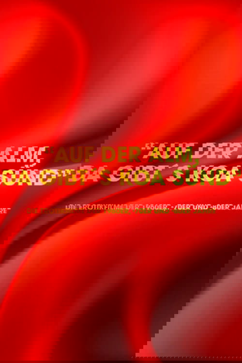 Póster de "Auf der Alm da gibt's koa Sünd" - Die Erotikfilme der 1960er, -70er und -80er Jahre