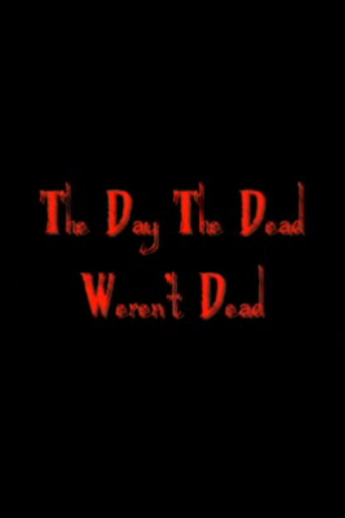Póster de The Day The Dead Weren't Dead