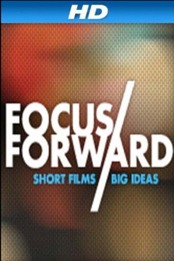 Póster de Focus Forward: Short Films, Big Ideas