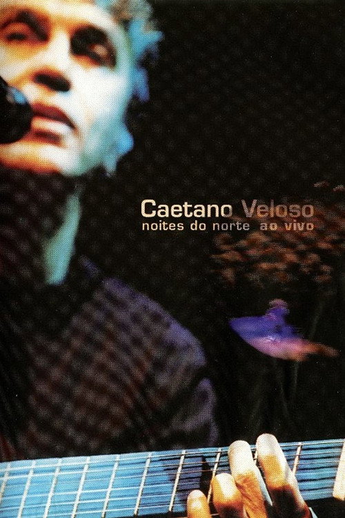 Póster de Caetano Veloso: Noites do Norte – Ao Vivo