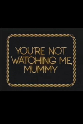 Póster de You're Not Watching Me, Mummy