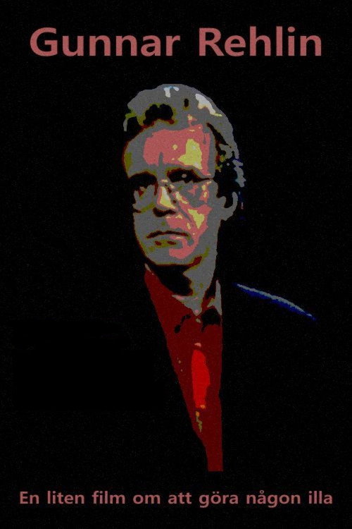 Póster de Gunnar Rehlin - En liten film om att göra någon illa