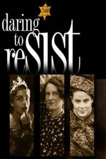 Póster de Daring to Resist: Three Women Face the Holocaust