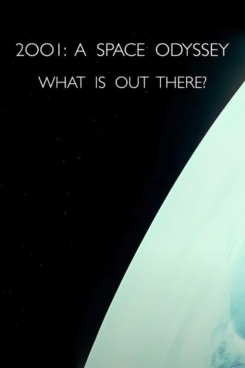 Póster de 2001: A Space Odyssey – What Is Out There?