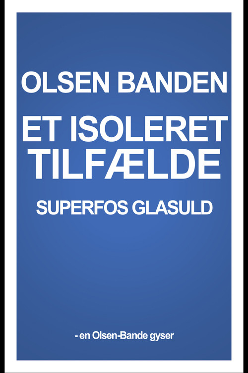 Póster de Superfos Glasuld – et isoleret tilfælde