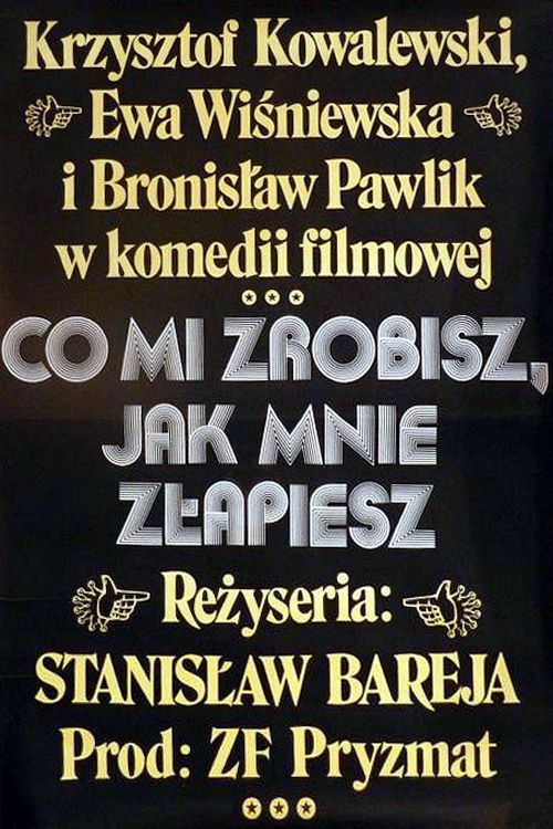 Póster de Co mi zrobisz, jak mnie złapiesz