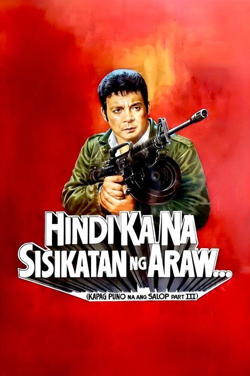 Póster de Hindi Ka Na Sisikatan Ng Araw: Kapag Puno Na Ang Salop Part III