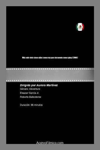 Póster de Más Vale Vivir Cinco Años Como Rey Que Cincuenta Como Guey