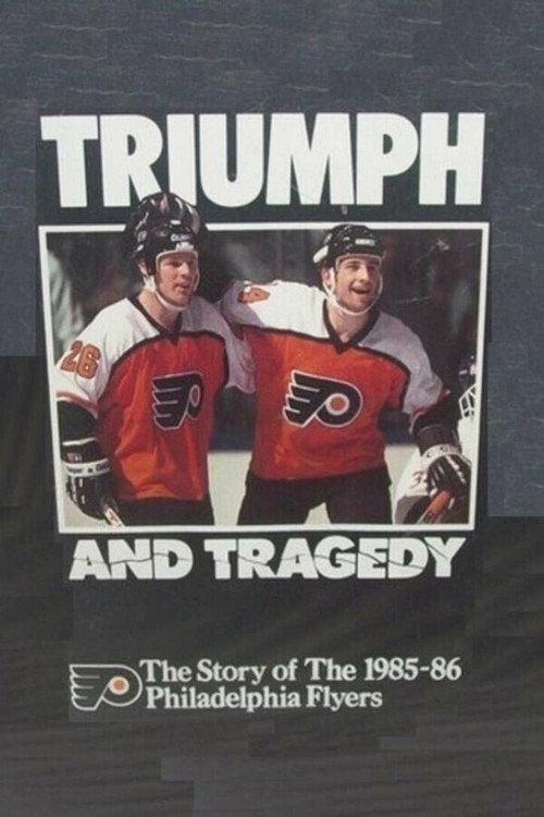 Póster de Triumph and Tragedy: The Story of the 1985-86 Philadelphia Flyers