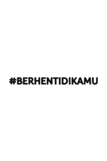 Póster de #BerhentiDiKamu