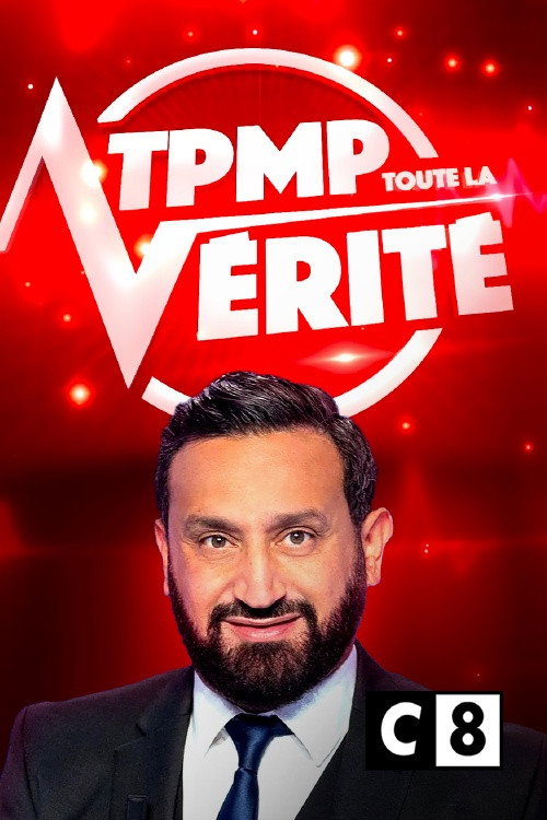 Póster de TPMP ! Toute la vérité