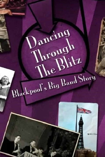 Póster de Dancing Through the Blitz: Blackpool's Big Band Story