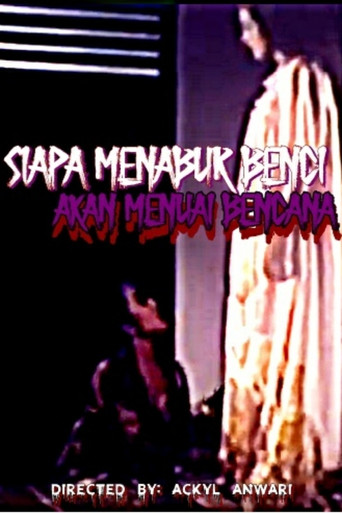Póster de Siapa Menabur Benci Akan Menuai Bencana