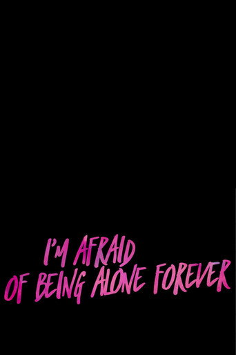 Póster de I’m Afraid Of Being Alone Forever