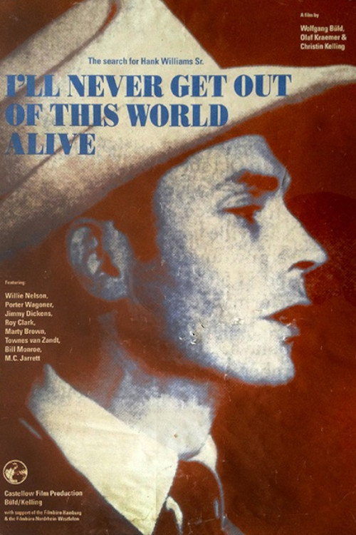 Póster de I'll Never Get Out of This World Alive - The Search for Hank Williams Sr.