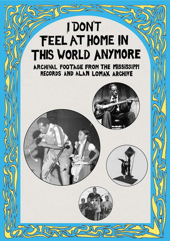 Póster de I Don't Feel at Home in This World Anymore: Film, Stories & Images from the Mississippi Records and Alan Lomax Archive