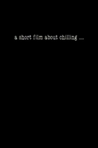 Póster de A Short Film About Chilling....