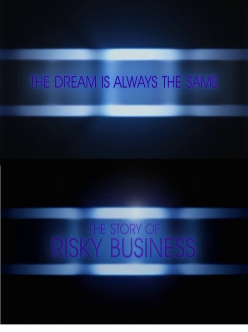 Póster de The Dream Is Always the Same: The Story of Risky Business