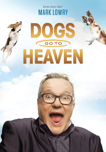 Póster de Mark Lowry: Dogs Go To Heaven