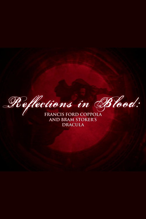 Póster de Reflections in Blood: Francis Ford Coppola and Bram Stoker’s Dracula