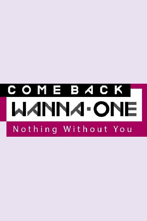 Póster de COMEBACK WANNA ONE : Nothing Without You