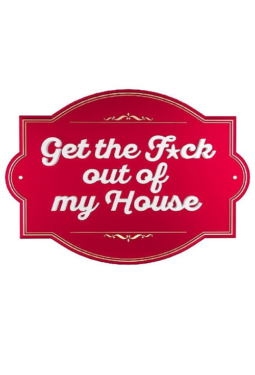 Póster de Get The F*ck Out Of My House