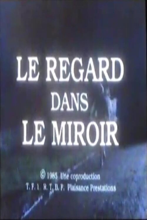 Póster de Le Regard dans le miroir